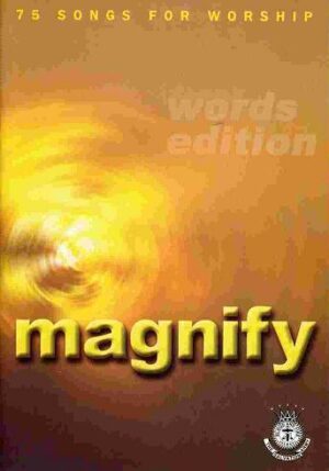 MAGNIFY SONG BOOK (WORDS ONLY)