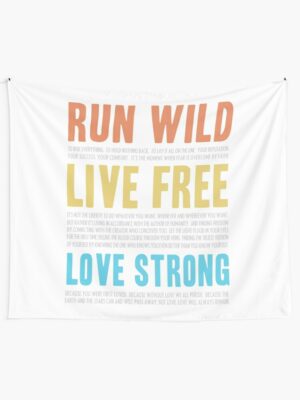 RUN WILD, LIVE FREE, LOVE STRONG