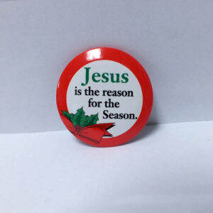 “JESUS IS THE REASON..”  BUTTON