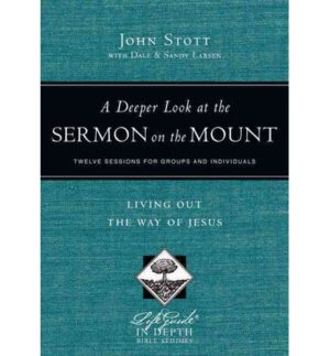 A DEEPER LOOK AT THE SERMON ON THE MOUNT