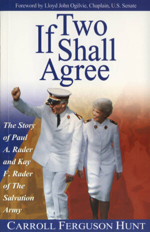 If Two Shall Agree: The Story of Paul A. Rader and Kay F. Rader of The Salvation Army