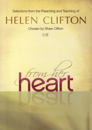 From Her Heart: Selections from the Preaching and Teaching of Helen Clifton