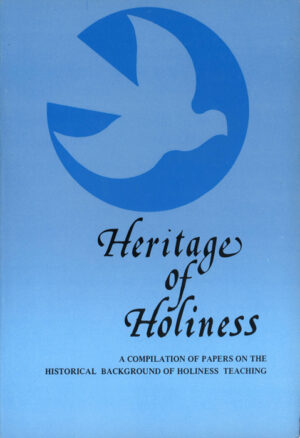 Heritage of Holiness: A Compilation of Papers on the Historical Background of Holiness Teaching