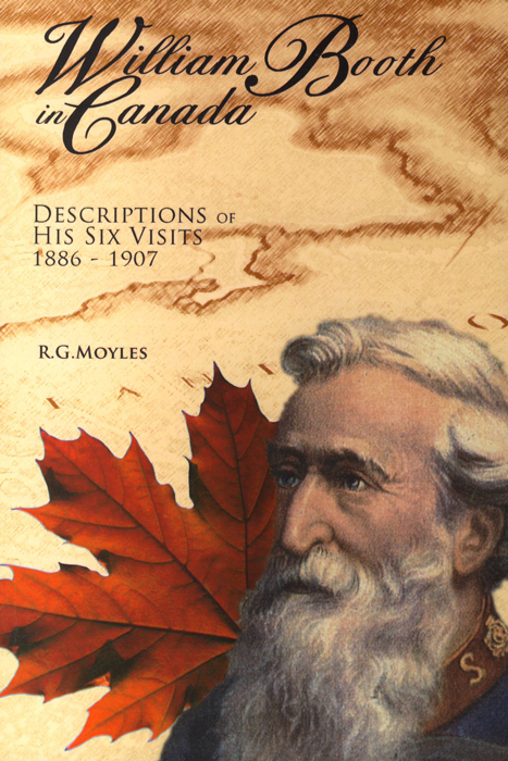William Booth in Canada: Descriptions of His Six Visits 1886-1907