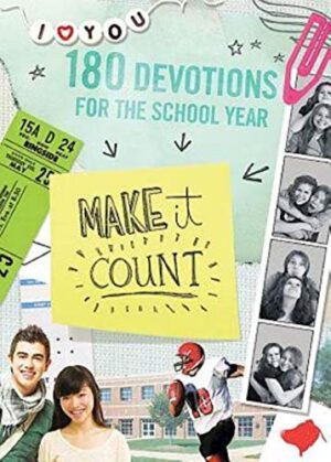 MAKE IT COUNT: 180 DEVOTIONS FOR THE SCHOOL YEAR