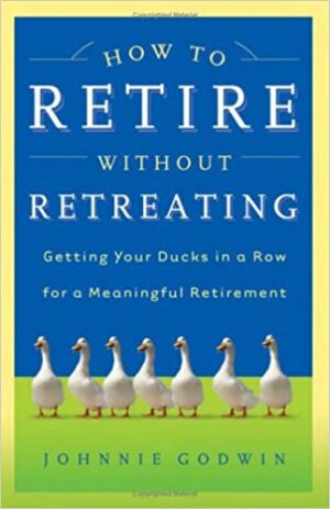 HOW TO RETIRE WITHOUT RETREATING